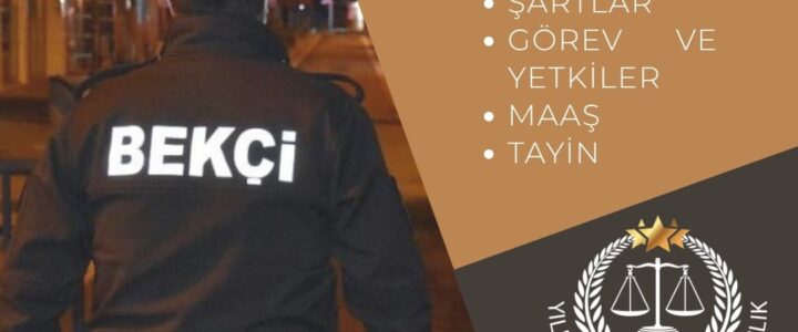 BEKÇİ NASIL OLUNUR? – ÇARŞI ve MAHALLE BEKÇİLERİ ile İLGİLİ BİLGİLER BEKÇİ NASIL OLUNUR? – ÇARŞI ve MAHALLE BEKÇİLERİ ile İLGİLİ BİLGİLER