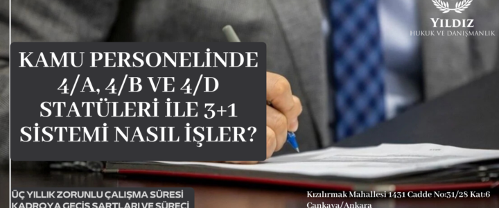 KAMU PERSONELİNDE 4/A, 4/B VE 4/D STATÜLERİ İLE 3+1 SİSTEMİ NASIL İŞLER? KAMU PERSONELİNDE 4/A, 4/B VE 4/D STATÜLERİ İLE 3+1 SİSTEMİ NASIL İŞLER?