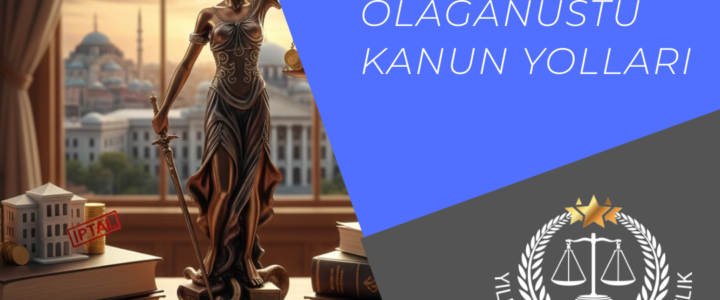 İDARİ YARGILAMA HUKUKUNDA OLAĞAN VE OLAĞANÜSTÜ KANUN YOLLARI İDARİ YARGILAMA HUKUKUNDA OLAĞAN VE OLAĞANÜSTÜ KANUN YOLLARI