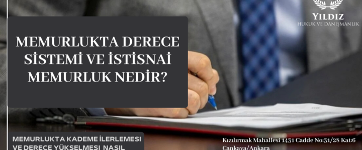 MEMURLUKTA DERECE SİSTEMİ VE İSTİSNAİ MEMURLUK NEDİR? MEMURLUKTA DERECE SİSTEMİ VE İSTİSNAİ MEMURLUK NEDİR?
