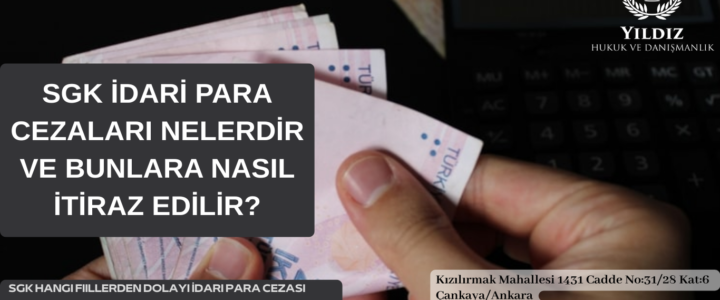 SGK İDARİ PARA CEZALARI NELERDİR ve BUNLARA NASIL İTİRAZ EDİLİR? SGK İDARİ PARA CEZALARI NELERDİR ve BUNLARA NASIL İTİRAZ EDİLİR?