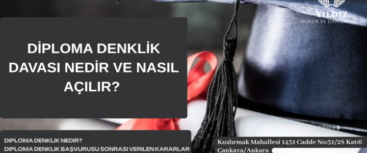 DİPLOMA DENKLİK DAVALARI NEDİR? DİPLOMA DENKLİK DAVALARI NEDİR?