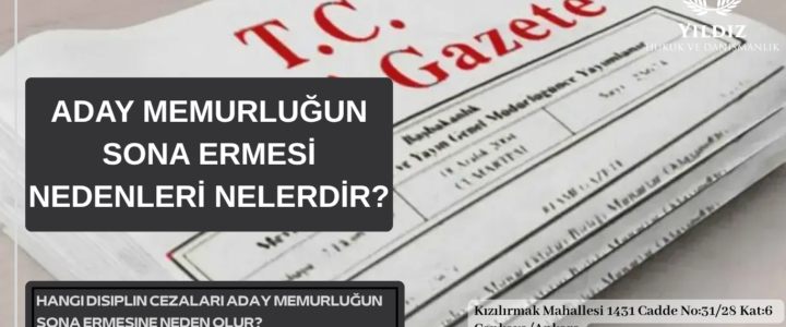 ADAY MEMURLUĞUN SONA ERME NEDENLERİ NELERDİR? ADAY MEMURLUĞUN SONA ERME NEDENLERİ NELERDİR?
