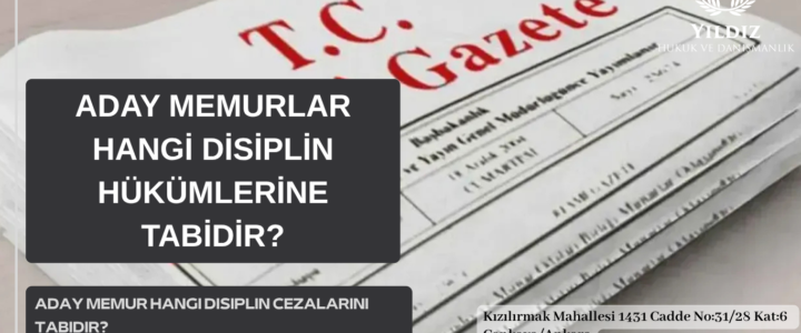 ADAY MEMURLAR HANGİ DİSİPLİN HÜKÜMLERİNE TABİDİR? ADAY MEMURLAR HANGİ DİSİPLİN HÜKÜMLERİNE TABİDİR?