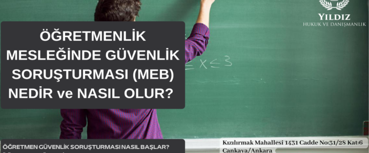 ÖĞRETMEN MESLEĞİNDE GÜVENLİK SORUŞTURMASI (MEB) NEDİR ve NASIL OLUR? ÖĞRETMEN MESLEĞİNDE GÜVENLİK SORUŞTURMASI (MEB) NEDİR ve NASIL OLUR?