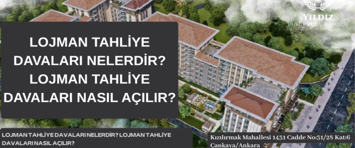 LOJMAN TAHLİYE DAVALARI NELERDİR? LOJMAN TAHLİYE DAVALARI NASIL AÇILIR? LOJMAN TAHLİYE DAVALARI NELERDİR? LOJMAN TAHLİYE DAVALARI NASIL AÇILIR?
