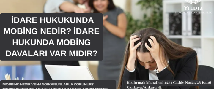 İDARE HUKUKUNDA MOBİNG NEDİR? İDARE HUKUNDA MOBİNG DAVALARI VAR MIDIR? İDARE HUKUKUNDA MOBİNG NEDİR? İDARE HUKUNDA MOBİNG DAVALARI VAR MIDIR?