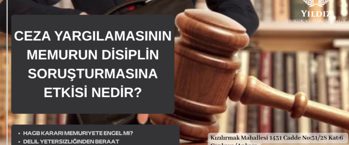 CEZA YARGILAMASININ MEMURUN DİSİPLİN SORUŞTURMASINA ETKİSİ NEDİR? CEZA YARGILAMASININ MEMURUN DİSİPLİN SORUŞTURMASINA ETKİSİ NEDİR?