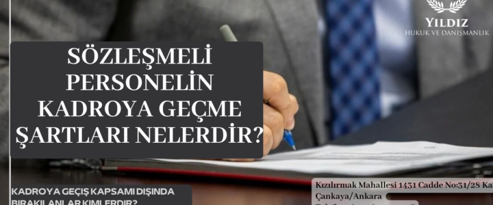 SÖZLEŞMELİ PERSONELİN KADROYA GEÇME ŞARTLARI NELERDİR? SÖZLEŞMELİ PERSONELİN KADROYA GEÇME ŞARTLARI NELERDİR?