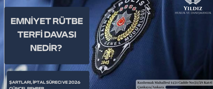 EMNİYET RÜTBE TERFİ DAVASI 2026 (EGM- POLİS) EMNİYET RÜTBE TERFİ DAVASI 2026 (EGM- POLİS)
