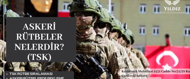 ASKERİ RÜTBELER NELERDİR?– TÜRK SİLAHLI KUVVETLERİ (TSK) ASKERİ RÜTBELER NELERDİR?– TÜRK SİLAHLI KUVVETLERİ (TSK)