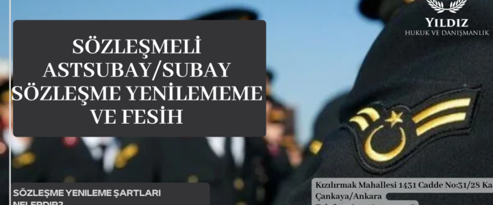 SÖZLEŞMELİ ASTSUBAY/SUBAY SÖZLEŞME YENİLEMEME VE FESİH SÖZLEŞMELİ ASTSUBAY/SUBAY SÖZLEŞME YENİLEMEME VE FESİH