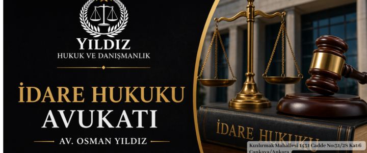 İDARE HUKUKU AVUKATI – AV. OSMAN YILDIZ -ANKARA İDARE HUKUKU AVUKATI – AV. OSMAN YILDIZ -ANKARA