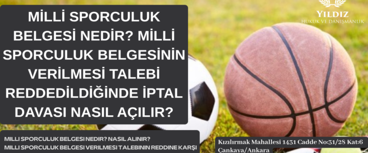 MİLLİ SPORCULUK BELGESİ NEDİR? MİLLİ SPORCULUK BELGESİNİN VERİLMESİ TALEBİ REDDEDİLDİĞİNDE İPTAL DAVASI NASIL AÇILIR? MİLLİ SPORCULUK BELGESİ NEDİR? MİLLİ SPORCULUK BELGESİNİN VERİLMESİ TALEBİ REDDEDİLDİĞİNDE İPTAL DAVASI NASIL AÇILIR?