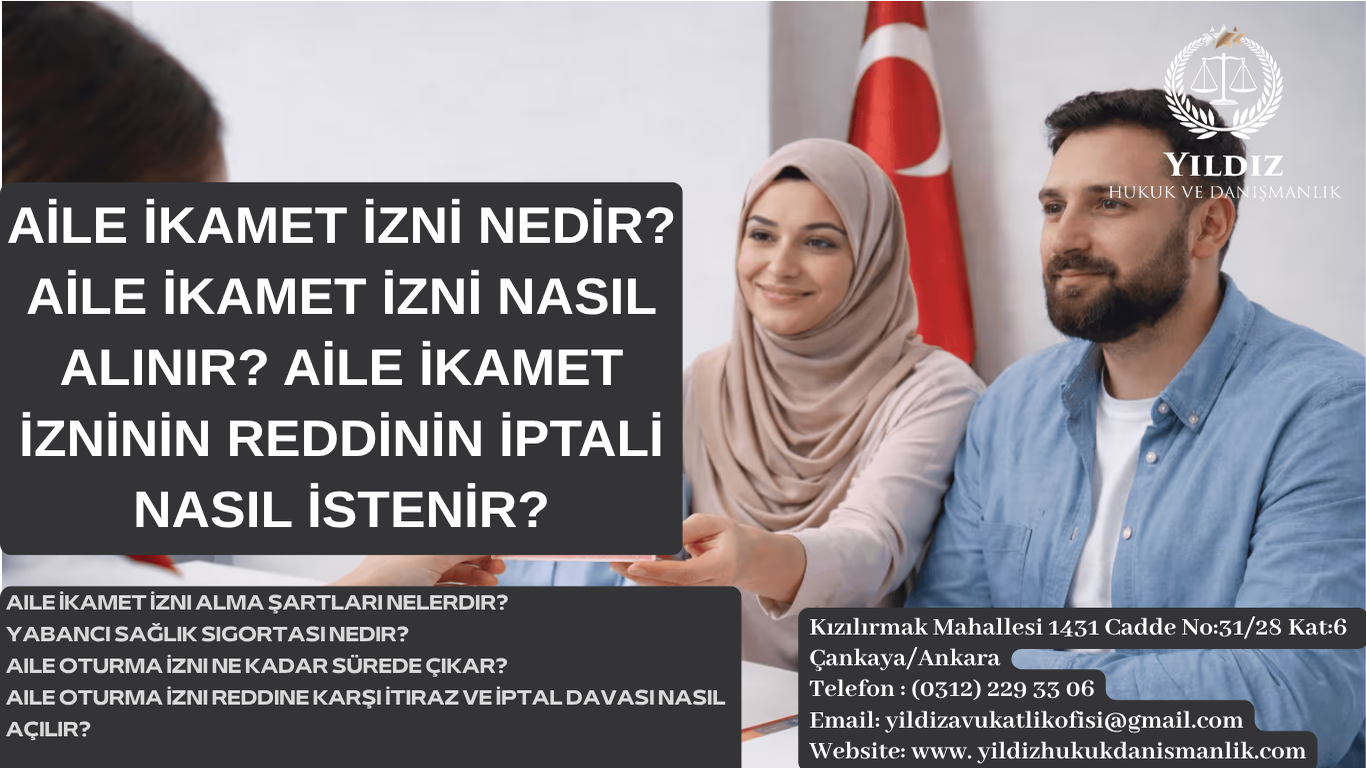 Aile İkamet İzni Nedir? Aile İkamet İzni Nasıl Alınır? Aile İkamet İzninin Reddinin İptali Nasıl İstenir?