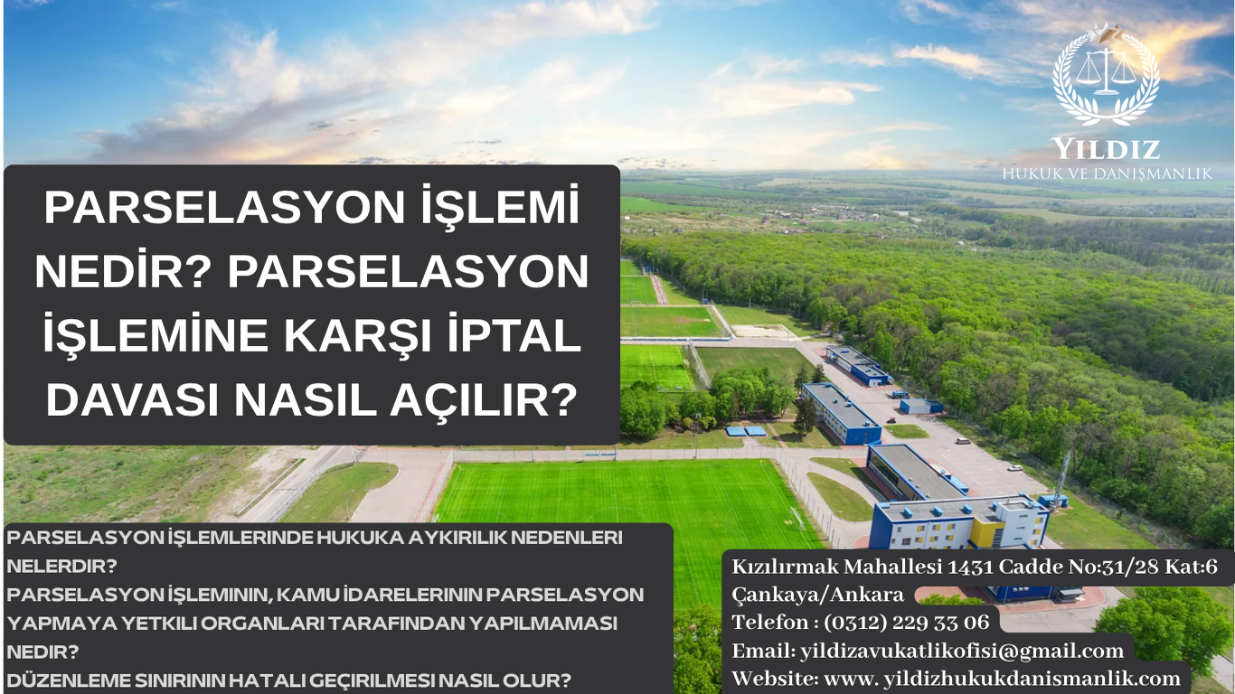 Parselasyon İşlemi Nedir? Parselasyon İşlemine Karşı İptal Davası Nasıl Açılır?