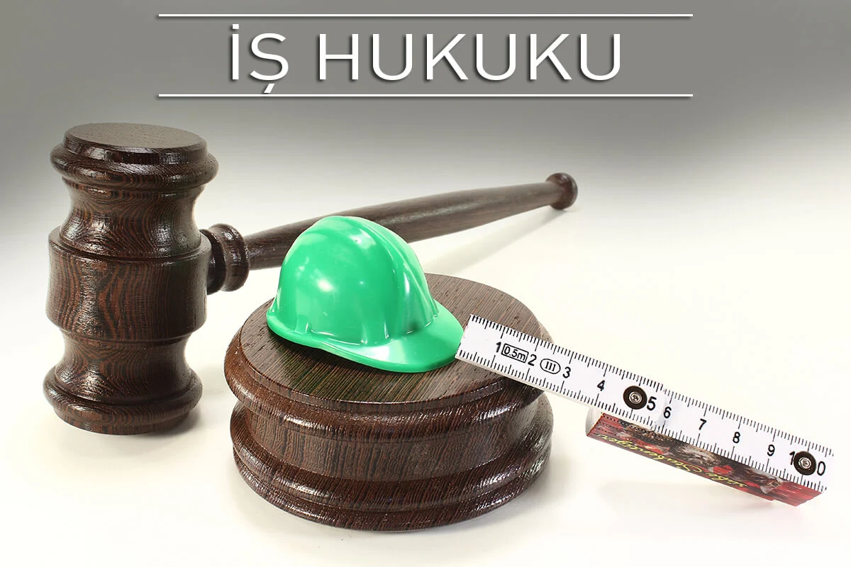 İş Hukuku- Yıldız Hukuk ve Danışmanlık Bürosu