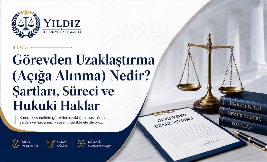 gorevden-uzaklastirma-aciga-alinma-hukuki-surec-itiraz-yollari-ve-haklariniz