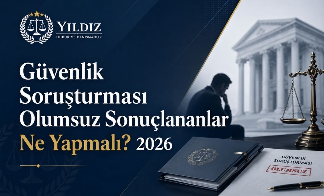Güvenlik Soruşturması Olumsuz Sonuçlananlar Ne Yapmalı? 2026 1 guvenlik-sorusturmasi-olumsuz-sonuclananlar-ne-yapmali